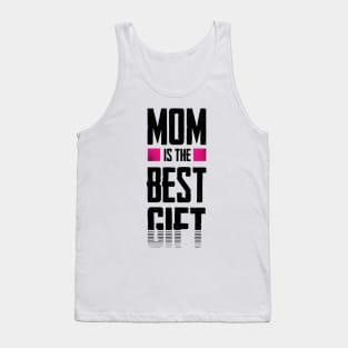 Mom is the best gift Tank Top